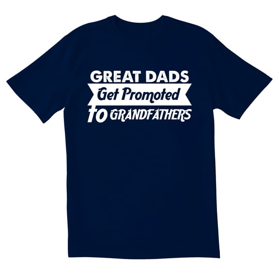 TotallyTorn Great Dads Get Promoted Novelty Sarcastic Funny Pun Saying Tees Mens Graphic T Shirts