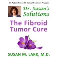 thumbnail image 1 of Dr. Susan's Solutions: The Fibroid Tumor Cure, 1 of 1