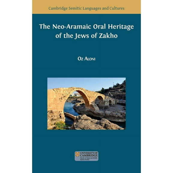 Semitic Languages and Cultures The Neo-Aramaic Oral Heritage of the Jews of Zakho, Book 11, (Hardcover)