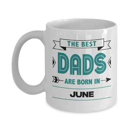 Best Dad Coffee & Tea Gift Mug, Gifts for June Birthday (Best Gift For Lover On His Birthday)