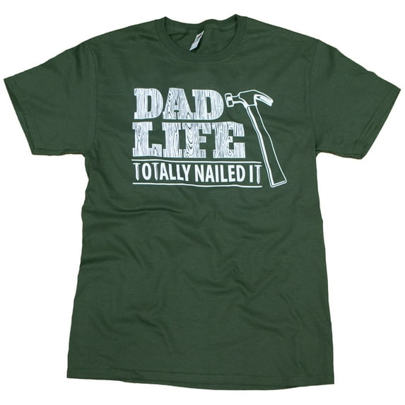 Tees2urdoor Dad Life Totally Nailed It Graphic T-Shirt, Adult Medium, Green