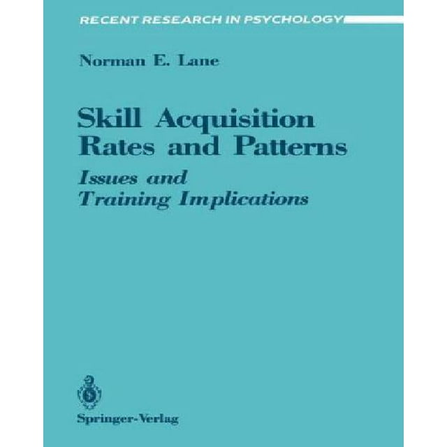 Skill Acquisition Rates and Patterns: Issues and Training Implications (Recent Research in Psychology)