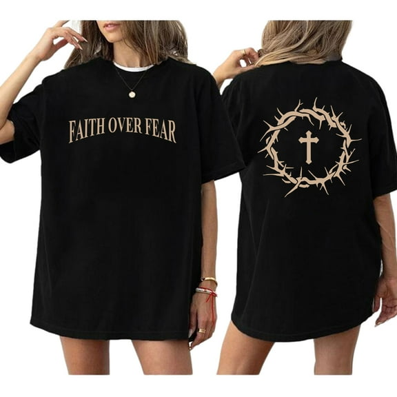 Faith Over Fear Christian T-Shirt – Double Sided Cross & Crown of Thorns Tee, Religious Graphic Shirt, Inspirational Unisex Top