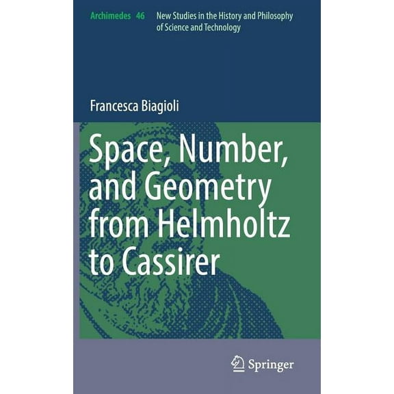 Archimedes Space, Number, and Geometry from Helmholtz to Cassirer, Book 46, (Hardcover)