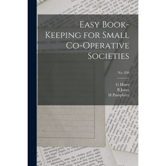 Easy Book-keeping for Small Co-operative Societies; no. 830 (Paperback)