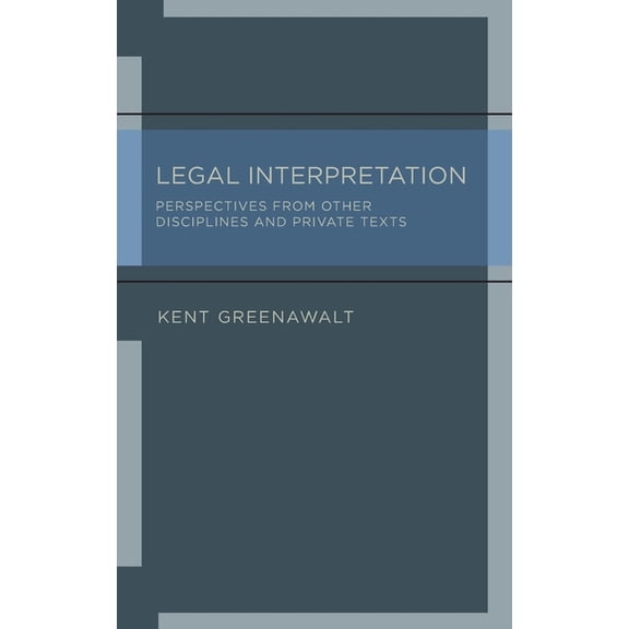 Legal Interpretation: Perspectives from Other Disciplines and Private Texts, (Hardcover)