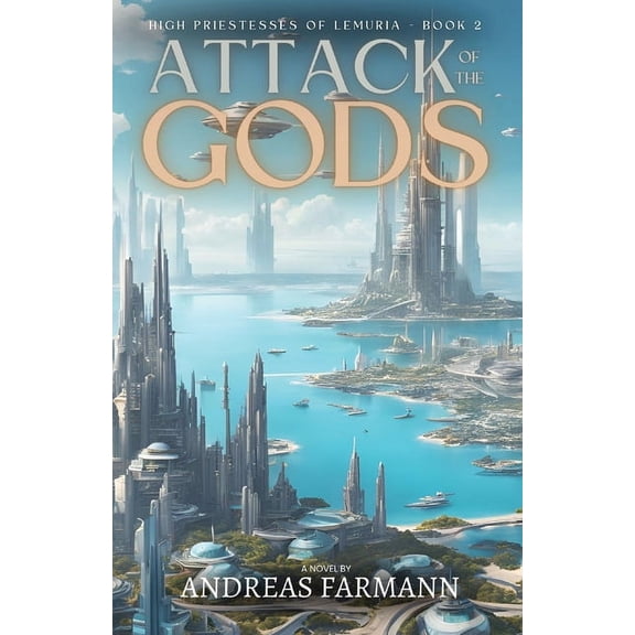 High Priestesses of Lemuria Attack of the Gods: High Priestesses of Lemuria - Book 2, Book 2, (Paperback)