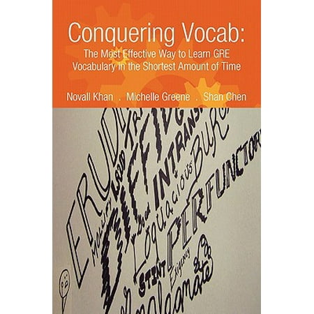 Conquering Vocab : The Most Effective Way to Learn GRE Vocabulary in the Shortest Amount of (Best Way To Learn Vocabulary For Gre)