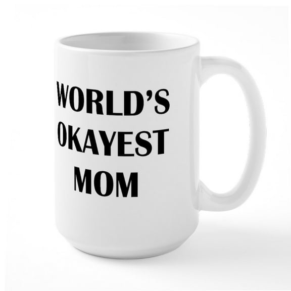 CafePress - WORLDS OKAYEST MOM Mug - 15 oz Ceramic Large White Novelty Mug