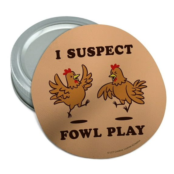 I Suspect Fowl Play Foul Chickens Funny Humor Round Rubber Non-Slip Jar Gripper Lid Opener