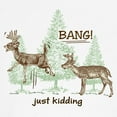 thumbnail image 3 of CafePress - Bang! Just Kidding! Hunting Humor Sweatshirt - Crew Neck Sweatshirt, 3 of 4