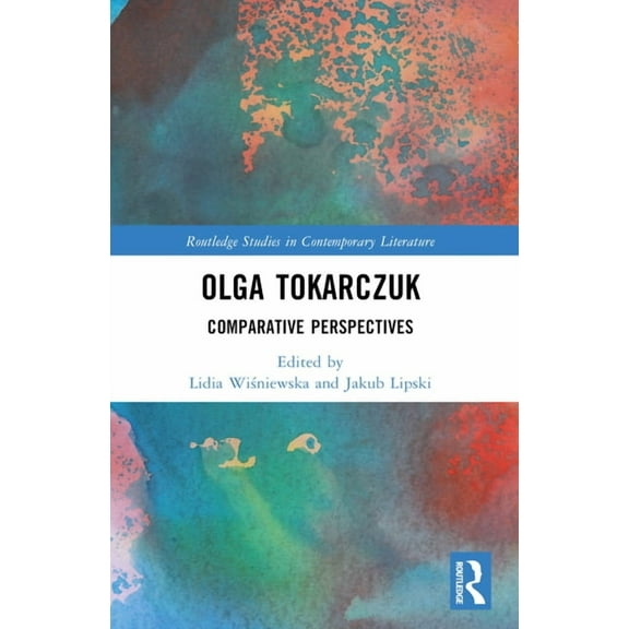 Routledge Studies in Contemporary Litera Olga Tokarczuk: Comparative Perspectives, (Paperback)