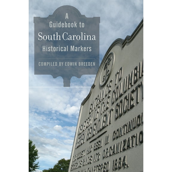 A Guidebook to South Carolina Historical Markers, (Paperback)