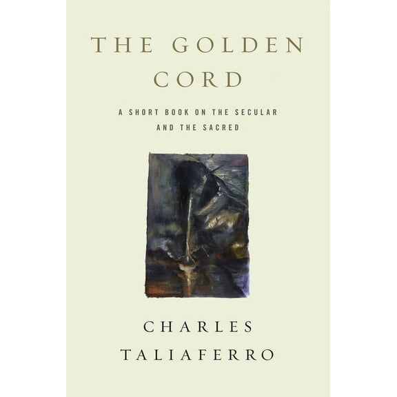 The Golden Cord: A Short Book on the Secular and the Sacred, (Paperback)