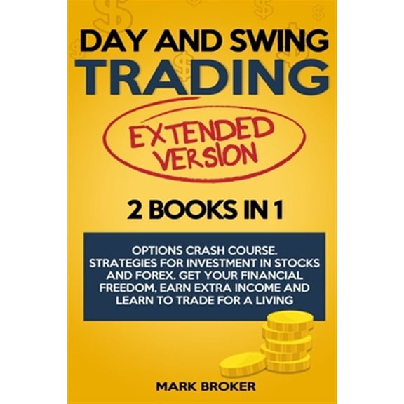 Pre-Owned Day and Swing Trading: 2 BOOKS in 1: Option Crash Course. Strategies for Investment in Stocks and Forex. Get your Financial Freedom, Earn Ext