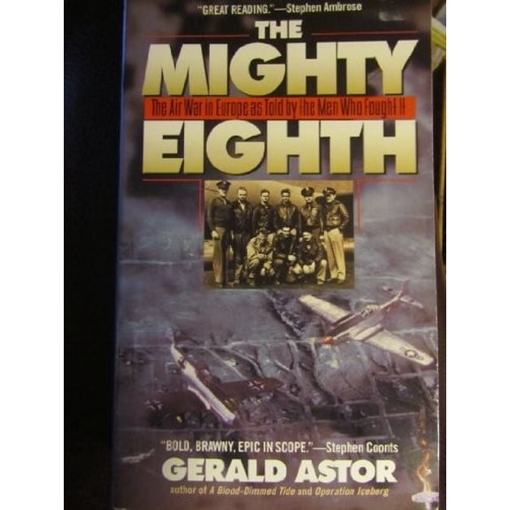 Pre-Owned The Mighty Eighth: The Air War in Europe As Told by the Men Who Fought It (Paperback) 0440226481 9780440226482