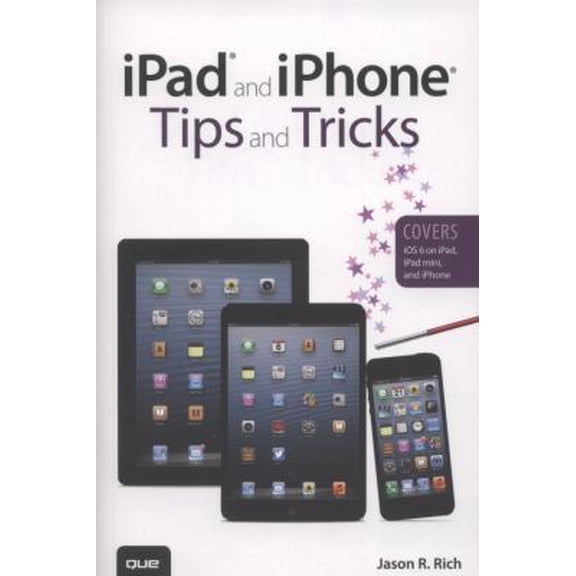 Pre-Owned iPad and iPhone Tips and Tricks (Covers IOS 6 on iPad, iPad Mini, and iPhone) (Paperback) by Jason R Rich