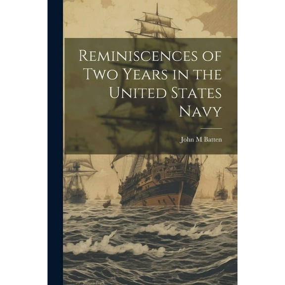 Reminiscences of Two Years in the United States Navy (Paperback)