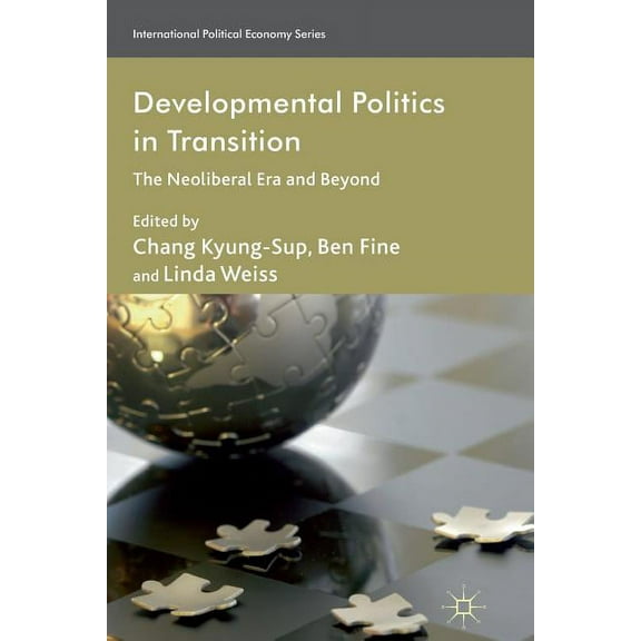 International Political Economy Developmental Politics in Transition: The Neoliberal Era and Beyond, (Paperback)