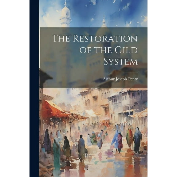 The Restoration of the Gild System (Paperback)