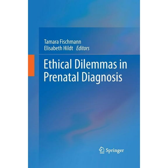Ethical Dilemmas in Prenatal Diagnosis, (Paperback)