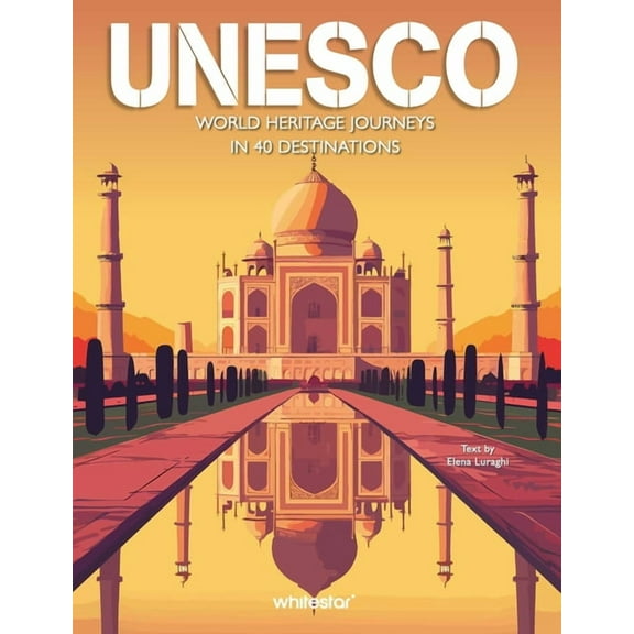 UNESCO - World Heritage Journeys in 40 Destinations, (Hardcover)