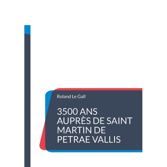 3500 ans auprÃ¨s de Saint Martin de PETRAE VALLIS: Une chronologie surprenante de la petite ville de Pierreval en Normand, (Paperback)