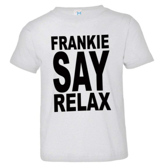 PleaseMeTees™ Toddler Frankie Say Relax Hollywood Don't Do IT HQ Tee