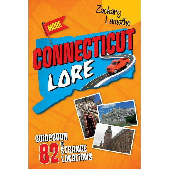 More Connecticut Lore: Guidebook to 82 Strange Locations (Paperback)