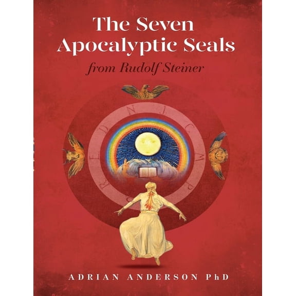 The Seven Apocalyptic Seals: From Rudolf Steiner, (Paperback)