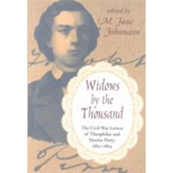 Pre-Owned Widows by the Thousand: The Civil War Correspondence of Theophilus and Harriet Perry, 1862-1864 (Hardcover) 1557286213 9781557286215
