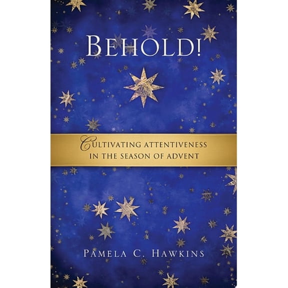 Pre-Owned Behold! Cultivating Attentiveness in the Season of Advent (Paperback) 0835810623 9780835810623