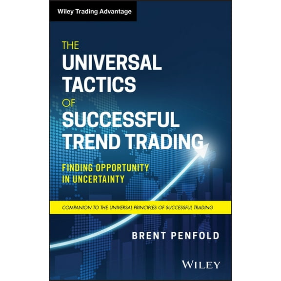 Wiley Trading The Universal Tactics of Successful Trend Trading: Finding Opportunity in Uncertainty, (Hardcover)