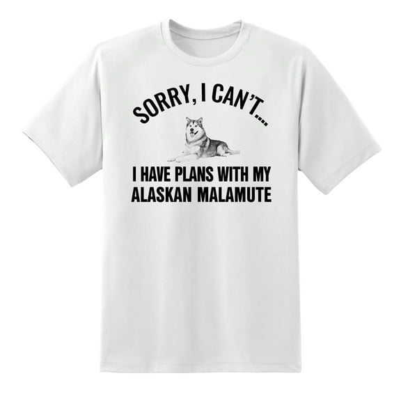 Sorry I Cant I Have Plans with My Alaskan Malamute Dog Funny T Shirt Tee for Mens Womens White,3XL