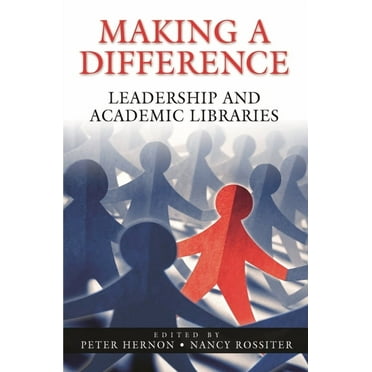 Making a Difference: Leadership and Academic Libraries (Paperback)