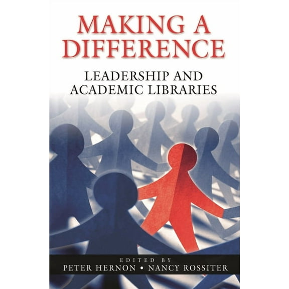 Making a Difference: Leadership and Academic Libraries, (Paperback)