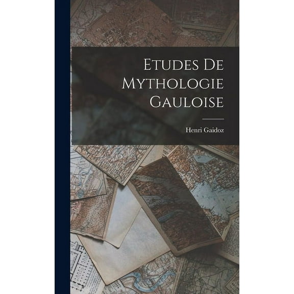 Etudes De Mythologie Gauloise (Hardcover)