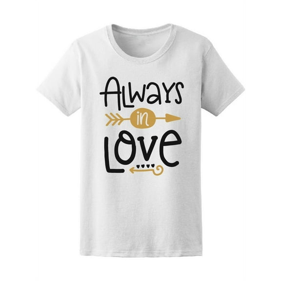 Always In Love T-Shirt Women -Image by Shutterstock, Female x-Large