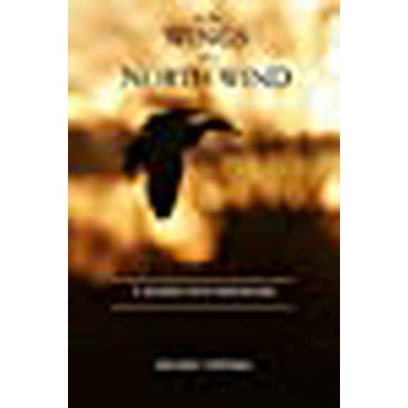 On The Wings of a North Wind: A Journey With Waterfowl (Paperback)
