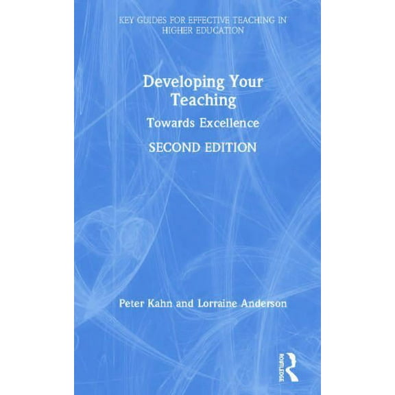 Key Guides for Effective Teaching in Hig Developing Your Teaching: Towards Excellence, (Hardcover)