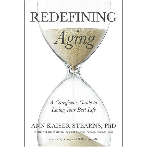 Redefining Aging: A Caregiver's Guide to Living Your Best Life (Paperback)