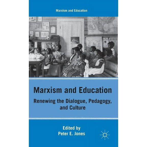 Marxism and Education Marxism and Education: Renewing the Dialogue, Pedagogy, and Culture, (Hardcover)