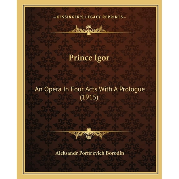 Prince Igor: An Opera In Four Acts With A Prologue (1915) (Paperback)