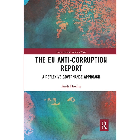 Law, Crime and Culture The EU Anti-Corruption Report: A Reflexive Governance Approach, (Paperback)