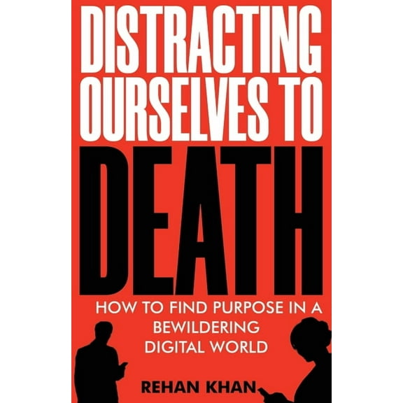 Distracting Ourselves to Death, (Paperback)