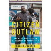 Citizen Outlaw : One Man's Journey from Gangleader to Peacekeeper, Used [Hardcover]