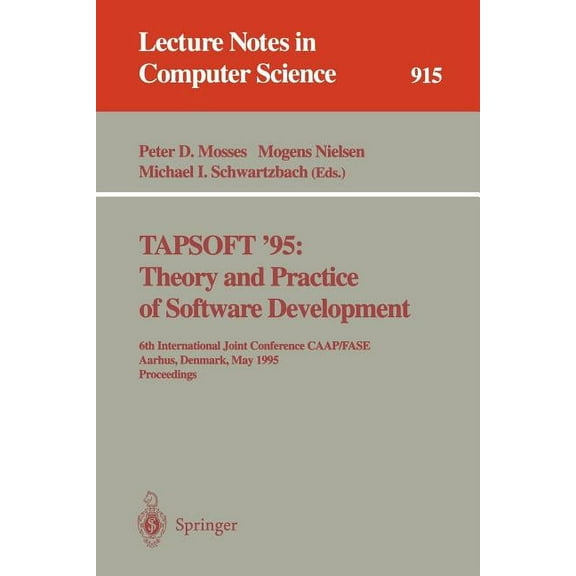 Lecture Notes in Computer Science Tapsoft '95: Theory and Practice of Software Development: 6th International Joint Conference Caap/Fase, Aarhus, Den, Book 915, (Paperback)