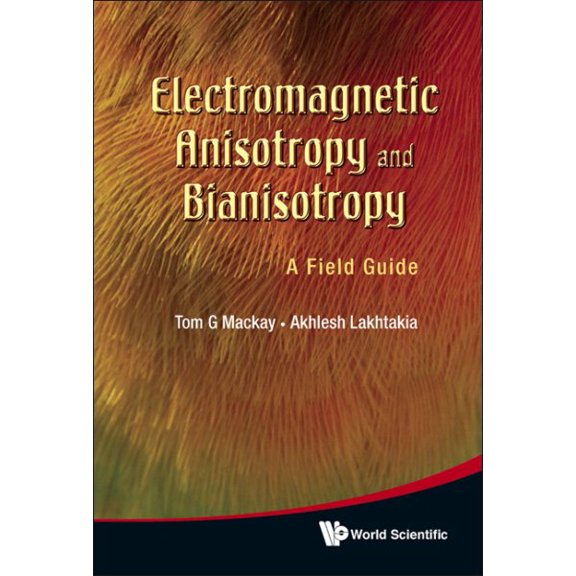 Pre-Owned Electromagnetic Anisotropy and Bianisotropy: A Field Guide (Hardcover)