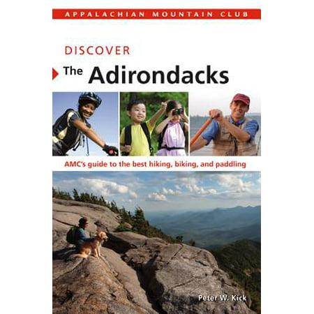 Discover the Adirondacks : AMC's Guide to the Best Hiking, Biking, and