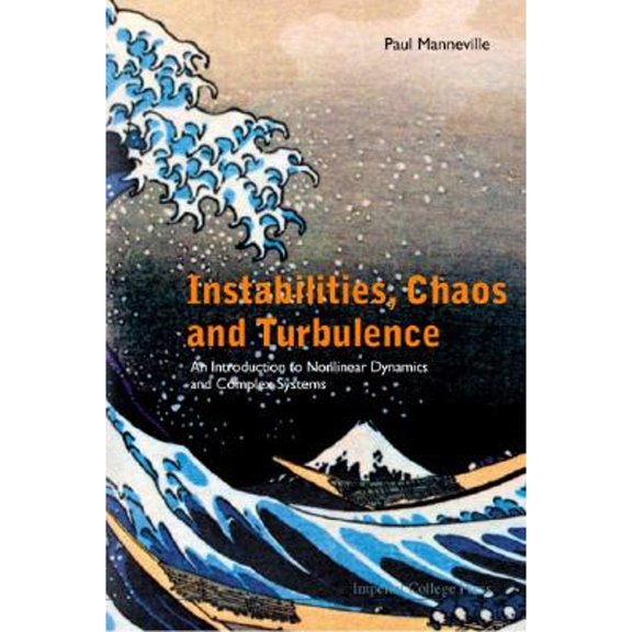 Pre-Owned Instabilities, Chaos and Turbulence: An Introduction to Nonlinear Dynamics and Complex Systems (Paperback) by Paul Manneville
